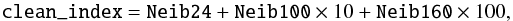 \begin{equation} {\rm \texttt{clean\_index}=\texttt{Neib24}+\texttt{Neib100}\times10 +\texttt{Neib160}\times100}, \end{equation}