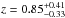 \hbox{$z = 0.85_{-0.33}^{+0.41}$}