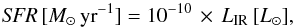 \begin{equation} {\it SFR}\,[M_{\odot}\,{\rm yr}^{-1}]=10^{-10}\,\times\,L_{\rm IR}\,[L_{\odot}], \end{equation}