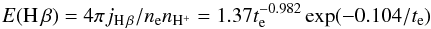 \begin{equation} E({\rm H}\,\beta) = 4\pi j_{\rm H\,\beta}/n_{\rm e} n_{\rm H^+} = 1.37 t_{\rm e}^{-0.982} \exp(-0.104/t_{\rm e}) \end{equation}
