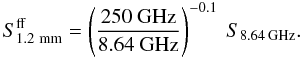 \begin{equation} \label{eq:ff} S^\mathrm{ff}_\mathrm{1.2~mm} = \left( \frac{250~\mathrm{GHz}}{8.64~\mathrm{GHz}}\right) ^{-0.1}~S_\mathrm{8.64\,GHz}. \end{equation}
