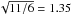 \hbox{$\sqrt{11/6}=1.35$}