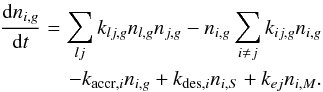 \begin{eqnarray} \label{rateg} \frac{\mathrm{d}n_{i,g}}{\mathrm{d}t} = \sum^{}_{lj}k_{lj,g}n_{l,g}n_{j,g}- n_{i,g}\sum^{}_{i \neq j}k_{ij,g}n_{i,g} \nonumber\\ - k_{{\rm accr},i}n_{i,g} + k_{{\rm des},i}n_{i,S} + k_{ej}n_{i,M}. \end{eqnarray}