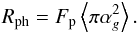 \begin{eqnarray} \label{des3} R_{\rm ph}=F_{\rm p}\left\langle \pi\alpha^{2}_{g}\right\rangle. \end{eqnarray}