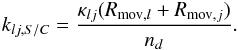 \begin{eqnarray} \label{surf2} k_{lj,S/C}=\frac{\kappa_{lj} (R_{{\rm mov},l} + R_{{\rm mov},j})}{n_d}. \end{eqnarray}