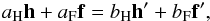 \begin{equation} a_{\rm H} \vec{h} + a_{\rm F} \vec{f} = b_{\rm H} \vec{h}^{\prime} + b_{\rm F} \vec{f}^{\prime}, \end{equation}