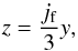 \begin{equation} z=\frac{j_{\rm f}}{3}y, \end{equation}