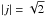 \hbox{$|j|=\sqrt{2}$}