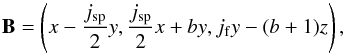 \begin{equation} \label{M_general} \vec{B} = \left(x-\frac{j_{\rm sp}}{2}y,\frac{j_{\rm sp}}{2}x+by,j_{\rm f}y-(b+1)z\right) , \end{equation}