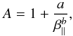 \begin{eqnarray} A = 1 + {a \over \beta_{\parallel}^b}, \label{e9} \end{eqnarray}
