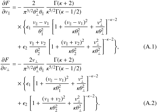 \appendix \setcounter{section}{1} \begin{eqnarray} {\partial F \over \partial v_{\parallel}} &= &- {2 \over \pi^{3/2} \theta_{\perp}^2 \theta_{\parallel}} \, {\Gamma (\kappa +2) \over \kappa^{5/2} \Gamma(\kappa -1/2)} \notag \\ && \times \Biggl\{\epsilon_1 \, {v_{\parallel}-v_1 \over \theta_1^2} \, \left[1 + {(v_{\parallel}-v_1)^2 \over \kappa \theta_1^2} +{v_{\perp}^2 \over \kappa \theta_{\perp}^2}\right]^{-\kappa -2} \notag \\ & & +\epsilon_2 \, {v_{\parallel}+ v_2 \over \theta_2^2}\, \left[1+{(v_{\parallel}+v_2)^2 \over \kappa \theta_2^2} +{v_{\perp}^2 \over \kappa \theta_{\perp}^2} \right]^{-\kappa -2} \Biggr\}, \\ {\partial F \over \partial v_{\perp}}& = &- {2 v_{\perp} \over \pi^{3/2} \theta_{\perp}^4 \theta_{\parallel}} \, {\Gamma (\kappa +2) \over \kappa^{5/2} \Gamma(\kappa -1/2)} \notag \\ && \times \Biggl\{\epsilon_1 \, \left[1 + {(v_{\parallel}-v_1)^2 \over \kappa \theta_1^2} +{v_{\perp}^2 \over \kappa \theta_{\perp}^2}\right]^{-\kappa -2} \notag \\ & & +\epsilon_2 \, \left[1+{(v_{\parallel}+v_2)^2 \over \kappa \theta_2^2} +{v_{\perp}^2 \over \kappa \theta_{\perp}^2} \right]^{-\kappa -2} \Biggr\}. \end{eqnarray}