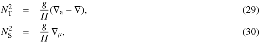 \begin{eqnarray} N_{\rm T}^2&=&{g\over H}(\nabla_{\rm a}-\nabla),\\ N_{\rm S}^2&=&{g\over H}\,\nabla_\mu, \end{eqnarray}