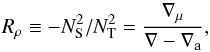 \begin{equation} R_\rho\equiv-N_{\rm S}^2/N_{\rm T}^2 ={\nabla_\mu\over \nabla-\nabla_{\rm a} },\label{rrho} \end{equation}