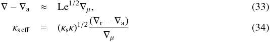 \begin{eqnarray} \nabla-\nabla_\mr{a}&\approx&\mr{Le}^{1/2}\nabla_\mu,\label{sa} \\ \kse&=&(\kappa_\mr{s}\kappa)^{1/2}{(\nabla_\mr{r}-\nabla_\mr{a})\over\nabla_\mu}\label{nusef} \end{eqnarray}