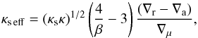 \begin{equation} \kse=(\kappa_\mr{s}\kappa)^{1/2}\left({4\over\beta}-3\right){(\nabla_\mr{r}-\nabla_\mr{a})\over\nabla_\mu},\label{nusefc} \end{equation}