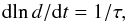 \begin{equation} \mr{d}\!\ln d/\mr{d}t=1/\tau, \end{equation}