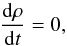 \begin{equation} \frac{{\mathrm d} \rho}{{\mathrm d} t} = 0, \label{BA1} \end{equation}