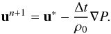 \begin{equation} \vec u^{n+1} = \vec u^* - \frac{\Delta t}{\rho_0} \nabla P. \label{update} \end{equation}