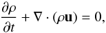\begin{equation} \frac{\partial \rho}{\partial t} + \nabla \cdot (\rho \vec u )=0, \end{equation}
