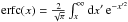 \hbox{$\mathrm{erfc}(x)=\frac{2}{\sqrt{\pi}}\int_x^\infty {\rm d}x^\prime\,{\rm e}^{-x^{\prime2}}$}