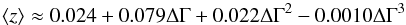\appendix \setcounter{section}{1} \begin{eqnarray*} \langle z\rangle \approx 0.024 + 0.079\Delta\Gamma+ 0.022\Delta\Gamma^2 - 0.0010\Delta\Gamma^3 \end{eqnarray*}