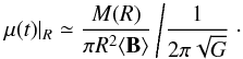 \begin{equation} \mu(t)|_{R}\simeq\frac{M(R)}{\pi R^{2}\langle{\bf B}\rangle}\left/\frac{1}{2\pi\sqrt{G}}\right.\cdot\label{eq:mu} \end{equation}