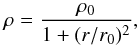 \begin{equation} \rho=\frac{\rho_{0}}{1+(r/r_{0})^{2}}, \end{equation}