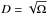 \hbox{$D = \sqrt{\Omega}$}