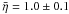 \hbox{$\bar\eta = 1.0 \pm 0.1$}