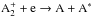\hbox{$\rm A_{2}^{+}+e\rightarrow A+A^{\ast }$}