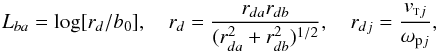 $$ L_{ba}=\log[r_d/b_0],\quad r_d=\frac{r_{da} r_{db}}{(r_{da}^2 + r_{db}^2)^{1/2}}, \quad r_{dj}= \frac{v_{{\rm \sss T} j}}{\omega_{{\rm p}j}}, $$