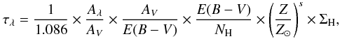 \begin{equation} \tau_\lambda=\frac{1}{1.086}\times\frac{A_\lambda}{A_V}\times\frac{A_V}{E(B-V)}\times\frac{E(B-V)}{N_{\rm H}}\times \left(\frac{Z}{Z_\odot}\right)^s\times\Sigma_{\rm H},\label{eqn:guiderdoni} \end{equation}