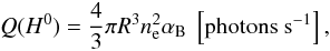 \begin{equation} Q(H^0)=\frac{4}{3}\pi R^3n_{\rm e}^2\alpha_{\rm B}~\left[\mathrm{photons~s^{-1}}\right], \end{equation}