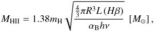 \begin{equation} M_{\rm HII}=1.38m_{\rm H}\sqrt{\frac{\frac{4}{3}\pi R^3L\left(H\beta\right)}{\alpha_{\rm B} h\nu}}~\left[ {M_\odot}\right], \end{equation}