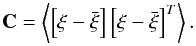 \begin{equation} {\bf C} = \left\langle \left[ \vec{\xi} - \bar{\vec{\xi}} \right] \left[ \vec{\xi} - \bar{\vec{\xi}}\right]^T \right\rangle. \end{equation}