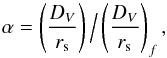 \begin{equation} \alpha = \left(\frac{D_V}{r_{\rm s}}\right) \Big/ \left(\frac{D_V}{r_{\rm s}} \right)_f , \label{eq:alpha_definition} \end{equation}