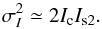 \begin{equation} \sigma^{2}_I \simeq 2I_{\rm c} I_{\rm s2}. \label{A} \end{equation}