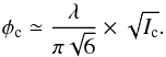 \begin{equation} \phi_{\rm c} \simeq \frac{\lambda }{\pi \sqrt{6}} \times \sqrt{I_{\rm c}}. \label{F} \end{equation}
