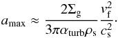 \begin{eqnarray} a_{\mathrm{max}}\approx\frac{2 \Sigma_{\rm g}}{3 \pi \alpha_{\mathrm{turb}}\rho_{\rm s}}\frac{v_{\rm f}^2}{c_{\rm s}^2}\cdot \label{eq:amax} \end{eqnarray}