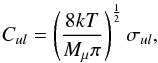 \begin{equation} C_{ul}=\left(\frac{8kT}{M_{\mu}\pi}\right)^{\frac{1}{2}}\sigma_{ul}, \end{equation}