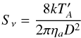 $$ S_\nu = \frac{ 8k T'_A}{2 \pi \eta_a D^2}$$