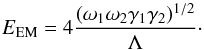 \begin{equation} E_{{\rm EM}}=4 \frac{(\omega_1 \omega_2 \gamma_1\gamma_2)^{1/2}}{\Lambda}\cdot \label{fo2} \end{equation}