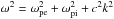 \hbox{$\omega^2= \omega_{\rm pe}^2 + \omega_{\rm pi}^2 + c^2 k^2$}