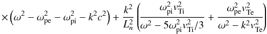 $$ \times \left( \omega^2 - \omega_{\rm pe}^2 - \omega_{\rm pi}^2 - k^2 c^2\right) + \frac{k^2}{L_n^2} \left(\!\frac{\omega_{\rm pi}^2 \vti^2}{\omega^2- 5 \omega_{\rm pi}^2 \vti^2/3} + \frac{\omega_{\rm pe}^2 \vte^2}{ \omega^2- k^2\vte^2}\!\right) $$