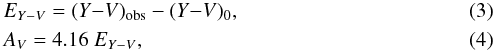 \begin{eqnarray} && E_{Y{-}V} = (Y{-}V)_{\rm obs} - (Y{-}V)_0, \\ && A_V = 4.16~E_{Y-V}, \end{eqnarray}