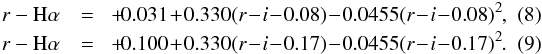 \begin{eqnarray} r - {\rm H}\alpha &=& \!+\!0.031 \!+\! 0.330 (r\!-\!i\!-\!0.08) \!-\! 0.0455 (r\!-\!i\!-\!0.08)^2,~~~~~~\\ r - {\rm H}\alpha &=& \!+\!0.100\! + \!0.330 (r\!-\!i\!-\!0.17)\! -\! 0.0455 (r\!-\!i\!-\!0.17)^2. \end{eqnarray}
