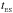 \hbox{$t_{_{\rm ES}}$}