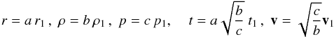 \begin{equation} r = a\, r_1 \,, \; \rho = b \,\rho_1 \,, \; p = c\, p_1,\; \\ t = a \sqrt{\frac {b}{c}} \ t_1 \,, \; {\vec v} = \sqrt{\frac {c}{b}} {\vec v}_1 \label{eq:const} \end{equation}