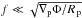 \hbox{$f\ll \sqrt{\nabla_{\rm p} \Phi/\Rp}$}