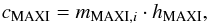 \begin{equation} \label{eq:maxi} c_\mathrm{MAXI} = m_{\mathrm{MAXI}, i}\cdot h_\mathrm{MAXI}, \end{equation}